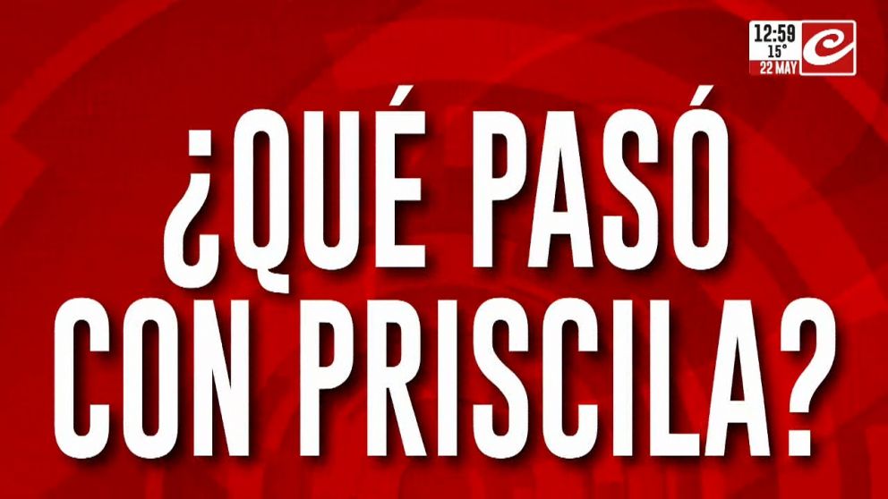 ¿Qué pasó con Priscila?