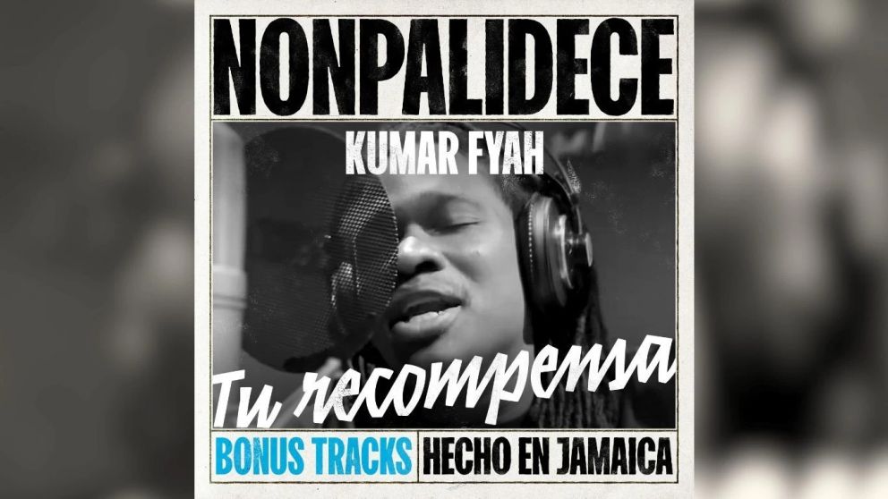 Nonpalidece y Kumar Fyah presentan "Tu Recompensa"