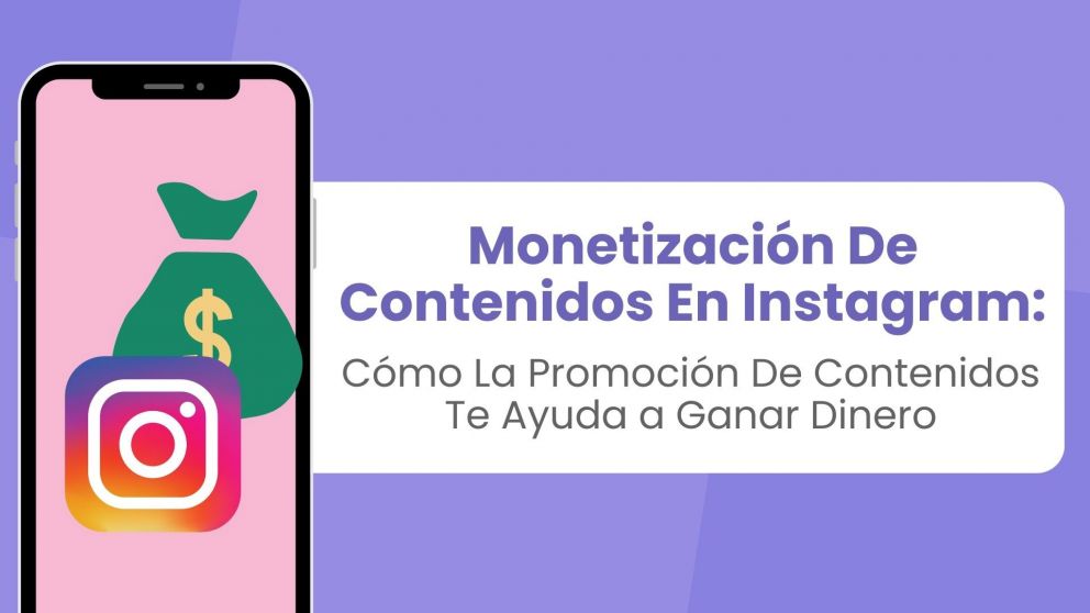 Monetiza tu contenido en Instagram.