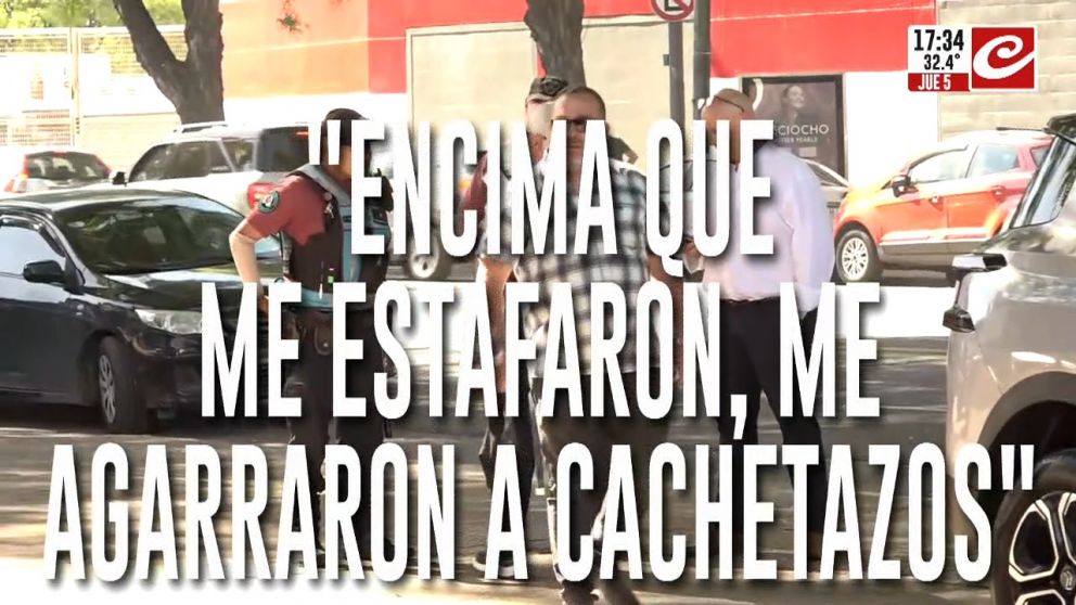 "Encima que me estafaron, me pegaron cachetazos" dice el denunciante.