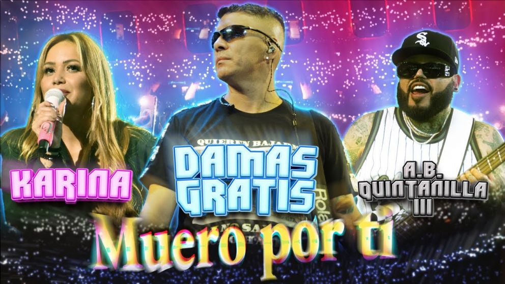 "Muero por ti" es lo nuevo de Damas Gratis, junto a Karina y A.B. Quintanilla III.