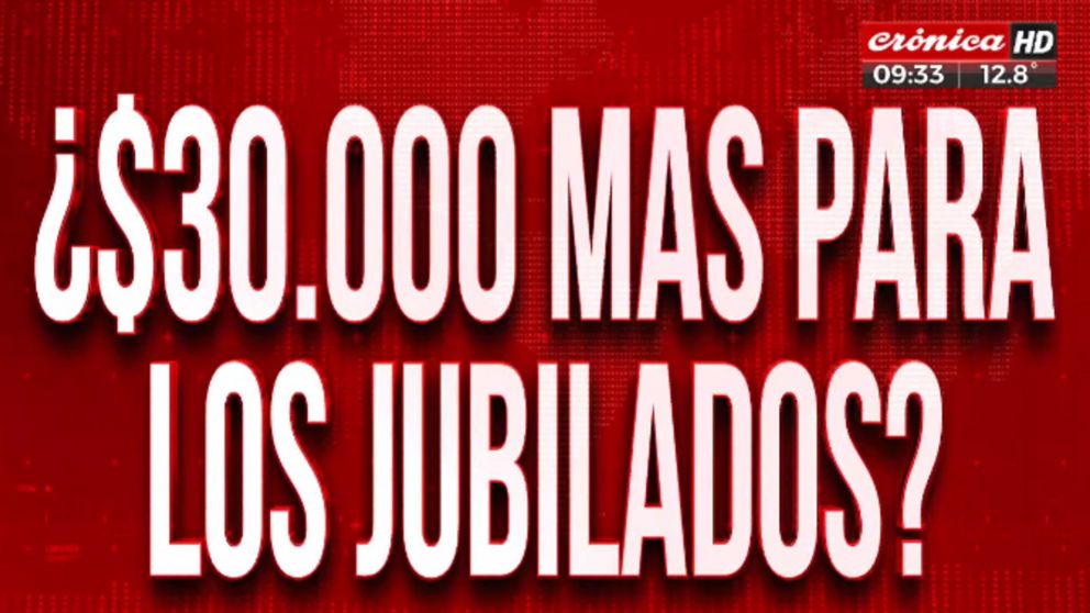 Atención: ¿Se vienen 30 mil pesos más para los jubilados?