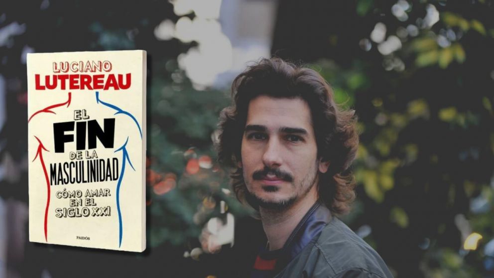 El fin de la masculinidad: El libro de Luciano Lutereau que viene a romper con los paradigmas del género